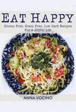 eat happy: gluten free, grain free, low carb recipes for a joyful life book cover image