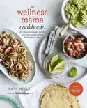 The Wellness Mama Cookbook book summary, reviews and download