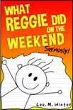 What Reggie Did on the Weekend synopsis, comments