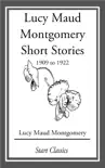 Lucy Maud Montgomery Short Stories, 1909 to 1922 sinopsis y comentarios