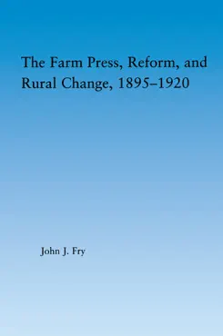 the farm press, reform and rural change, 1895-1920 book cover image