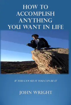 how to accomplish anything you want in life book cover image