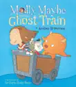Molly Maybe and the Ghost Train synopsis, comments