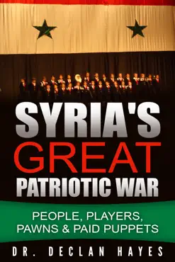 syria's great patriotic war: people, players, pawns & paid puppets book cover image