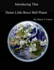 Introducing That Damn Little Bocci Ball Planet synopsis, comments