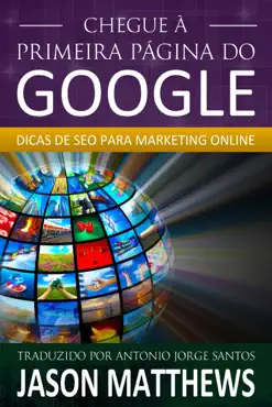 chegue à primeira página do google: dicas de seo para marketing online book cover image