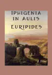 Iphigenia in Aulis synopsis, comments