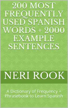 200 most frequently used spanish words + 2000 example sentences: a dictionary of frequency + phrasebook to learn spanish book cover image