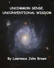 Uncommon Sense, Unconventional Wisdom synopsis, comments