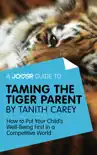 A Joosr Guide to... Taming the Tiger Parent by Tanith Carey synopsis, comments