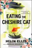 Eating The Cheshire Cat synopsis, comments