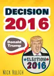 Decision 2016: Donald Trump, Election 2016 sinopsis y comentarios