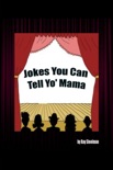 Jokes You Can Tell Yo' Mama book summary, reviews and download