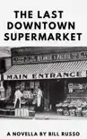 The Last Downtown Supermarket synopsis, comments