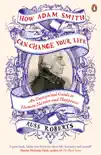 How Adam Smith Can Change Your Life sinopsis y comentarios
