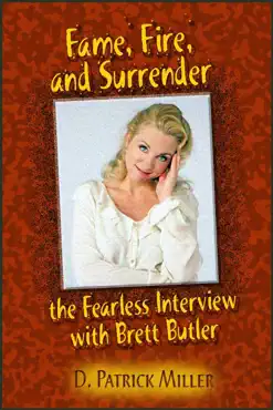 fame, fire, and surrender: the fearless interview with brett butler book cover image