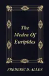 The Medea Of Euripides sinopsis y comentarios