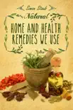 Natural Home and Health Remedies We Use synopsis, comments