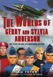 The Worlds of Gerry and Sylvia Anderson synopsis, comments