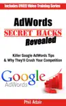 AdWords Secret Hacks Revealed book summary, reviews and download
