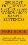 200 Most Frequently Used Russian Words + 2000 Example Sentences: A Dictionary of Frequency + Phrasebook to Learn Russian book summary, reviews and download