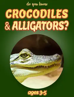 do you know crocodiles & alligators? (animals for kids 3-5) book cover image