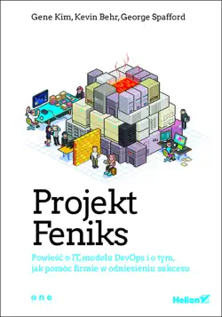 projekt feniks. powieść o it, modelu devops i o tym, jak pomóc firmie w odniesieniu sukcesu book cover image