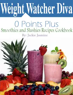 weight watcher diva 0 points plus smoothies and slushies recipes cookbook book cover image