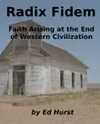 Radix Fidem: Faith Arising at the End of Western Civilization sinopsis y comentarios