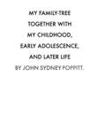MY FAMILY-TREE TOGETHER WITH MY CHILDHOOD, EARLY ADOLESCENCE, and later life synopsis, comments