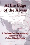At the Edge of the Abyss: A Declassified Documentary History of the Cuban Missile Crisis sinopsis y comentarios