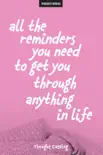 All The Reminders You Need To Get You Through Anything In Life synopsis, comments
