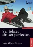 Ser felices sin ser perfectos synopsis, comments