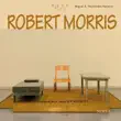 Robert Morris synopsis, comments