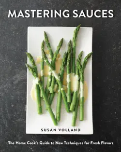 mastering sauces: the home cook's guide to new techniques for fresh flavors book cover image