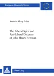 The Liberal Spirit and Anti-Liberal Discourse of John Henry Newman synopsis, comments
