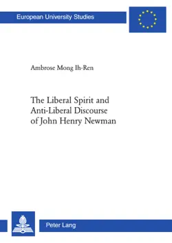 the liberal spirit and anti-liberal discourse of john henry newman book cover image