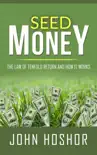 Seed Money - The Law of Tenfold Return and How it Works book summary, reviews and download