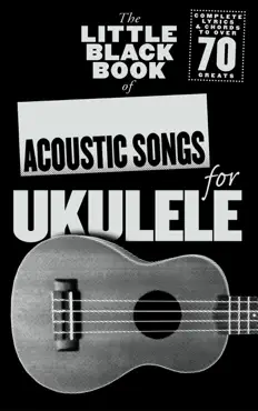 the little black songbook of acoustic songs for ukulele book cover image
