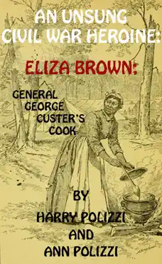 an unsung civil war heroine: eliza brown; general george a. custer's cook (unsung heroines of history, #1) imagen de la portada del libro