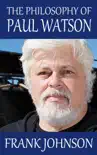 The Philosophy of Paul Watson synopsis, comments
