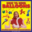 How to Bend Balloons synopsis, comments