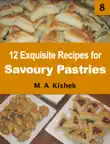 12 Exquisite Recipes for Savoury Pastries synopsis, comments