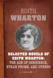 Selected Novels Of Edith Wharton synopsis, comments