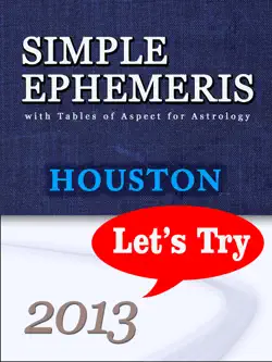 simple ephemeris with tables of aspect for astrology houston 2013 book cover image