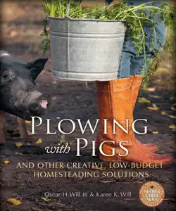 plowing with pigs and other creative, low-budget homesteading solutions book cover image