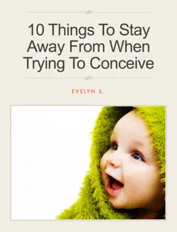 10 things to stay away from when trying to conceive book cover image