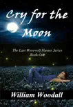 Cry for the Moon: The Last Werewolf Hunter, Book 1 e-book