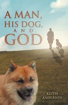 a man, his dog, and god book cover image