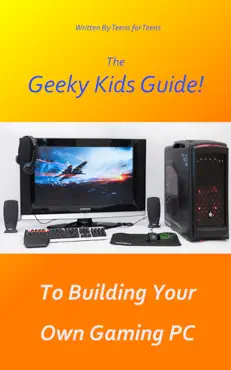 the geeky kids guide! to building your own gaming pc book cover image